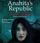 Toronto: Bustle & Beast present “Anahita’s Republic” at Factory Theatre March 17-April 2